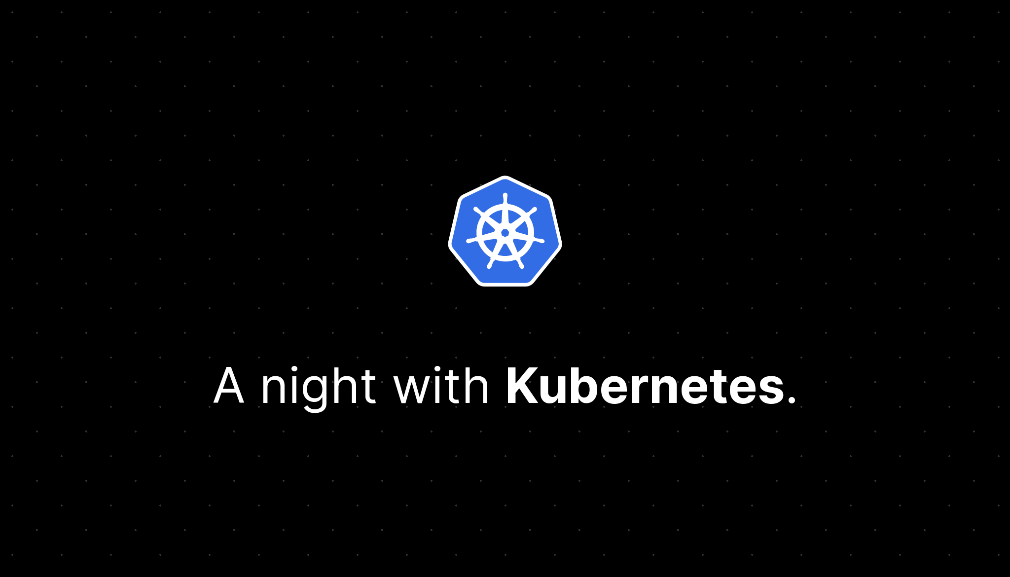 Cover Image for A Night with Kubernetes